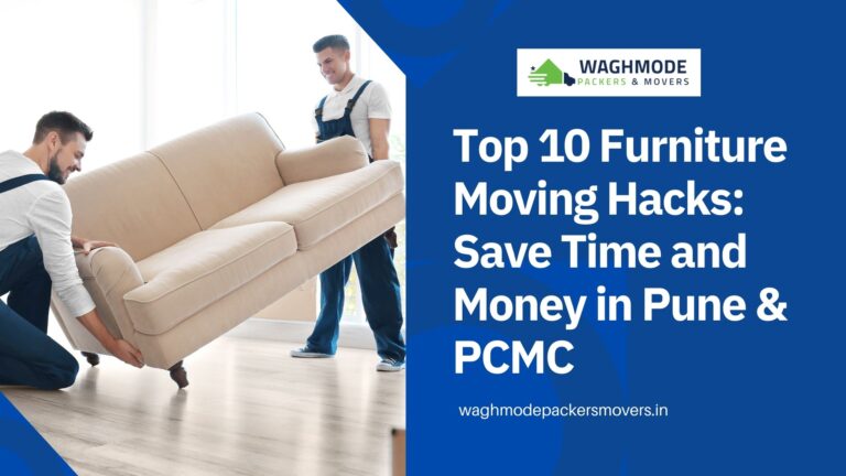 Top 10 Furniture Moving Hacks Save Time and Money in Pune & PCMC