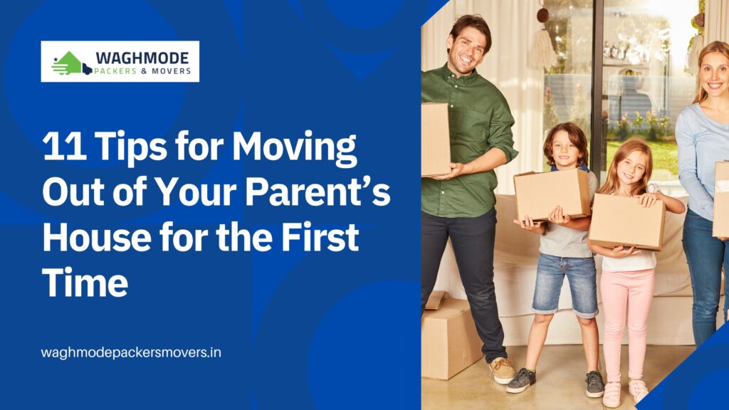11 Tips for Moving Out of Your Parent’s House for the First Time